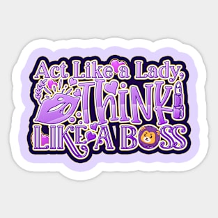 Act Like a Lady, Think like a Boss Sticker